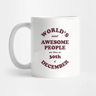 World's Most Awesome People are born on 30th of December Mug